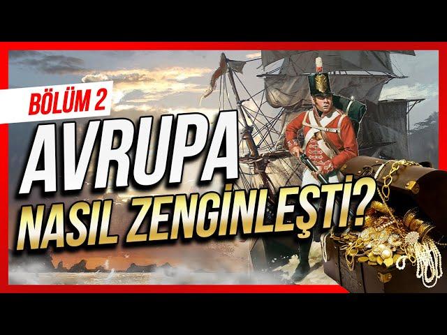 AVRUPA NEDEN ZENGİN Bölüm 2