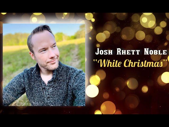 "White Christmas" - Josh Rhett Noble