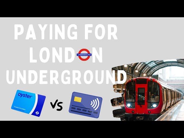 HOW TO PAY FOR LONDON UNDERGROUND // Oyster vs Contactless Card