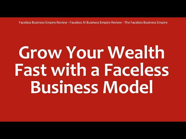 Faceless Business Empire Review - Faceless AI Business Empire Review - The Faceless Business Empire