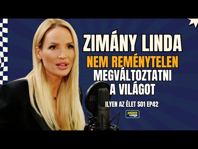 ZIMÁNY LINDA: NEM REMÉNYTELEN MEGVÁLTOZTATNI A VILÁGOT / Ilyen az élet / Palikék Világa