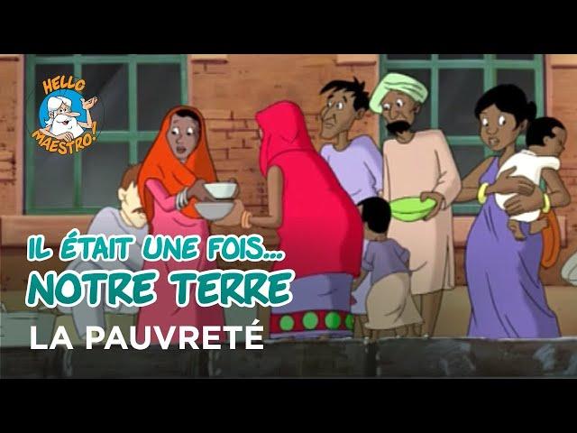 Il était une fois… notre Terre - La pauvreté 