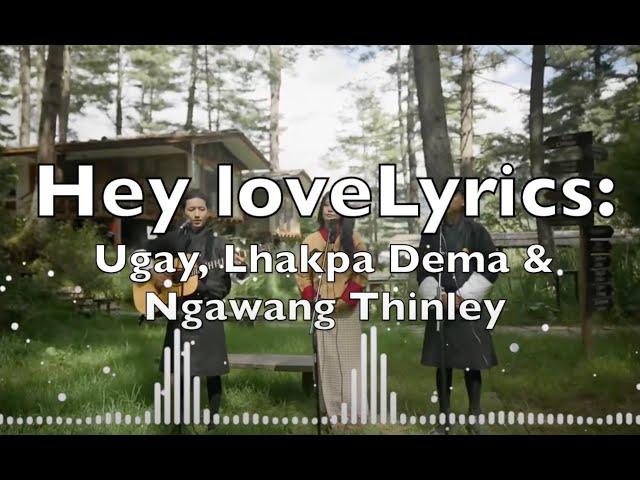 Hey Love Lyrics: (Lhakpa Dema & Ngawang Thinley)