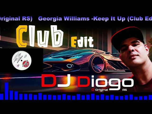 Georgia Williams -Keep It Up (Club Edit 2024 DJ Diogo O Original RS)