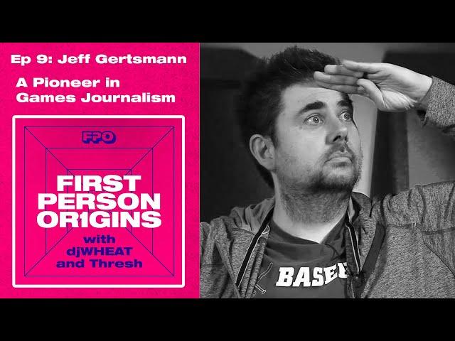 Jeff Gerstmann - Founding Giant Bomb, Podcasting Before Joe Rogan | First Person Origins