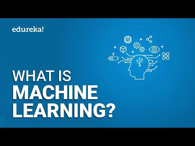 What is Machine Learning? | Machine Learning Basics | Machine Learning Tutorial | Edureka