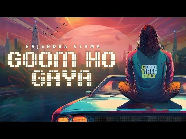 Goom Ho Gaya | Gajendra Verma | Album: Good Vibes Only | Official Full Audio 2024