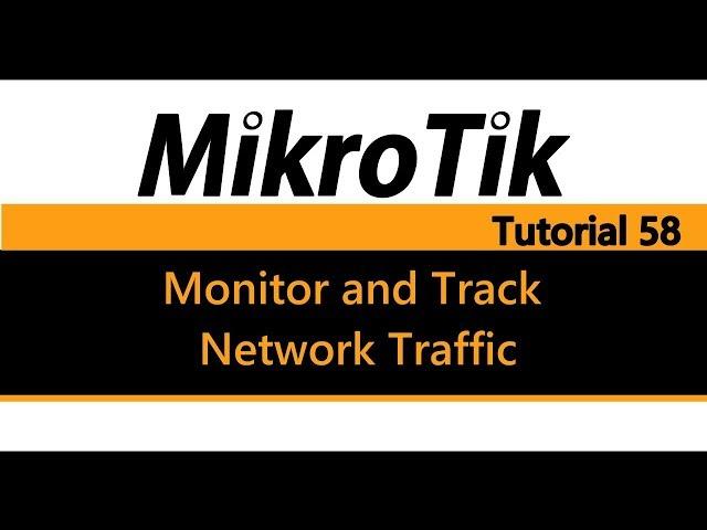 MikroTik Tutorial 58 - Monitor and track network traffic