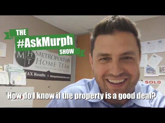 The #AskMurph Show - How Do I Know If This Property Is a Good Deal?