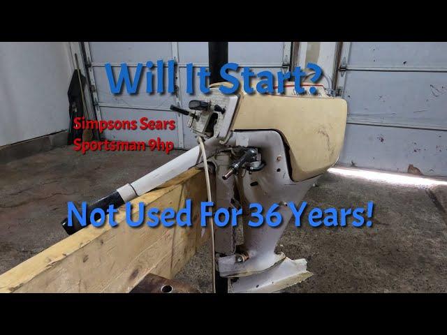 Will It Start? Simpsons Sears Sportsman 9hp Outboard Motor