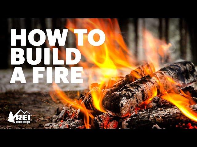 How to Build a Fire || REI