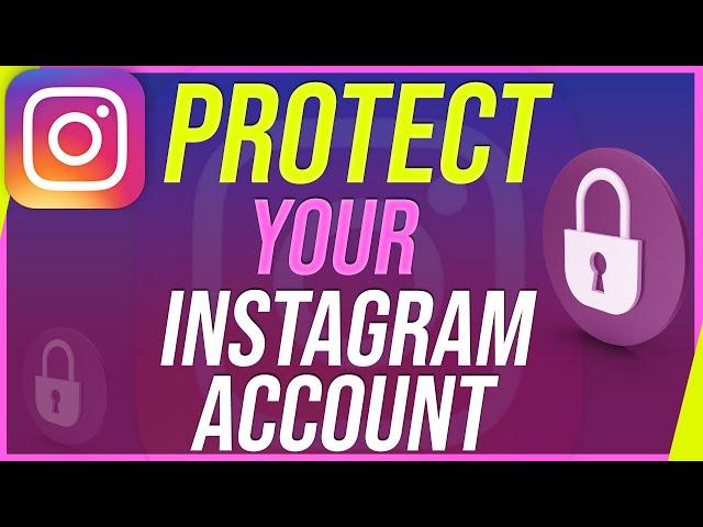 How to Protect Instagram Account from Hackers