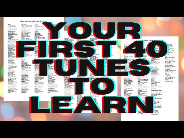 Your First 40 Tunes To Learn (and Artists to Cover)