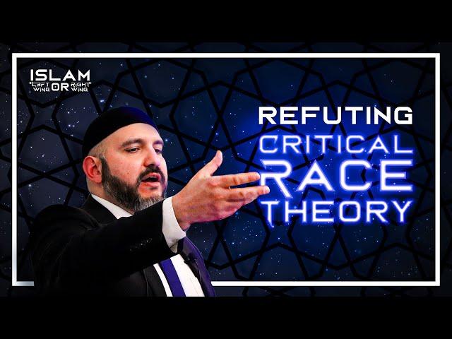 Refuting CRITICAL RACE THEORY - Islam: Left or Right? (Day 4) Abdullah Al-Andalusi