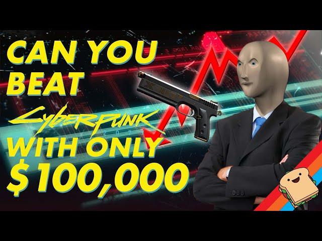 Can You Beat CYBERPUNK With Only $100,000, and a Gun That Shoots My Money!