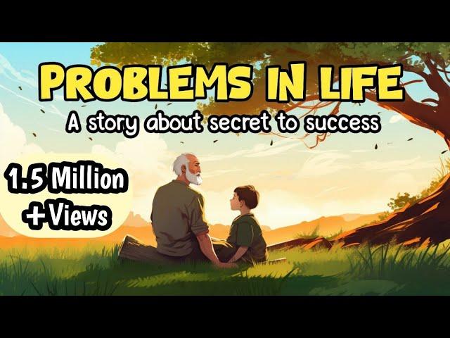 PROBLEMS IN LIFE | A Life Lesson Story On Growth And Success |