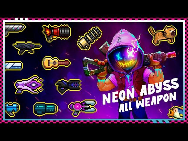 Neon Abyss - Max Level All Weapons Preview v1.2.2.26RC