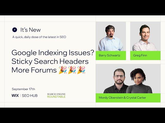 It's New: Sep 17: Google API Indexing Issues, Sticky Headers & More Forums In Google