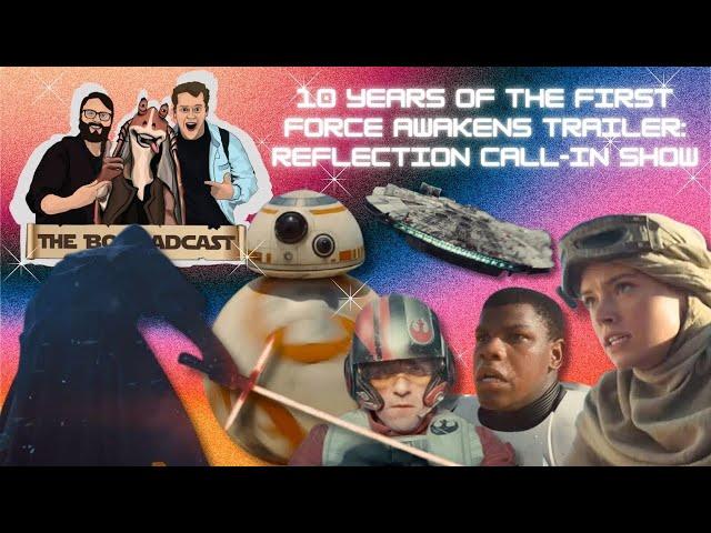 10 Years of The First Force Awakens Trailer: Reflection Call-In Show! | The Bombadcast