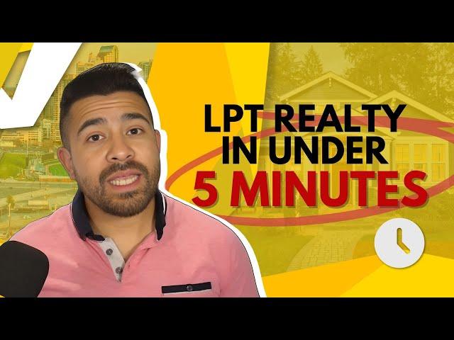 LPT Realty: Everything You Need to Know in 5 Minutes