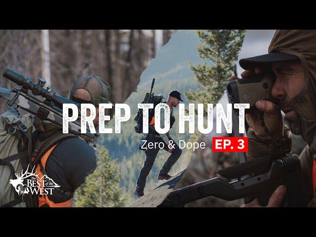 Prep To Hunt | The Right Way to Zero and Collect Dope on your Rifle System! - EP 3