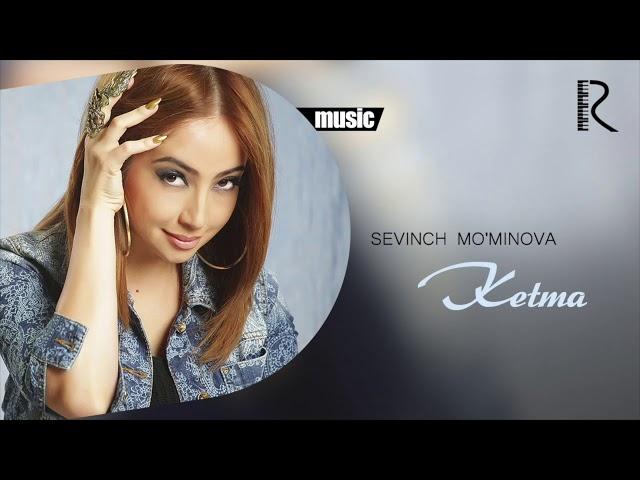 Sevinch Mo'minova - Ketma (Official music)