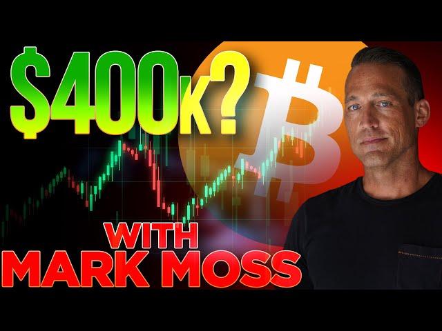 $400,000 Bitcoin Possible?w/ Mark Moss