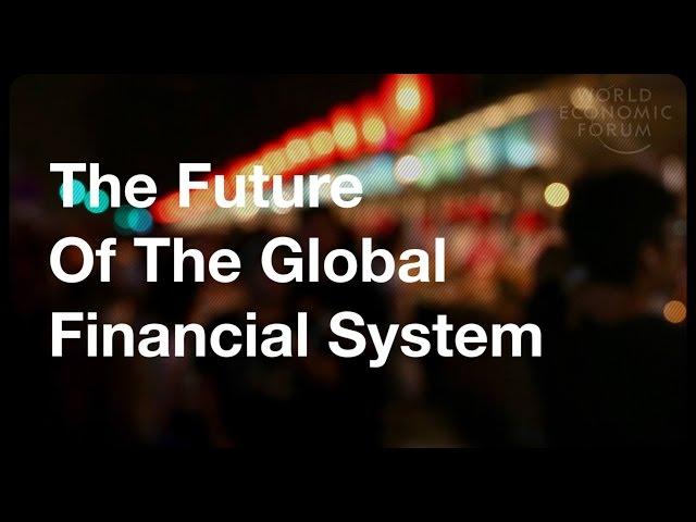 The Future Of The Global Financial System