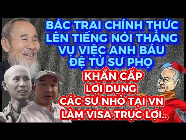 KHẨN CẤP-BÁC TRAI CHÍNH THỨC LÊN TIẾNG VỤ VIỆC ANH BÁU”ĐỆ TỬ SƯ PHỌ”-LỢI DỤNG CÁC SƯ NHỎ ĐỂ TRỤC LỢI