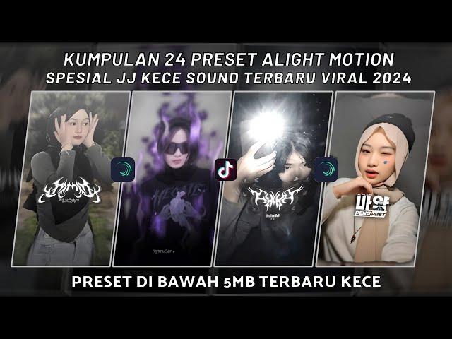 KUMPULAN 24 PRESET JJ ALIGHT MOTION SPESIAL JJ KECE SOUND TERBARU VIRAL 2024 | PRESET DI BAWAH 5 MB