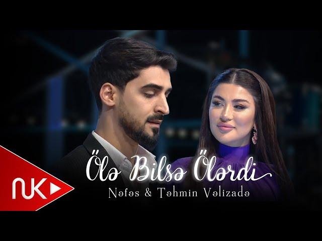 Nefes & Tehmin Velizade - Ole Bilse Olerdi 2024 (Official Video)