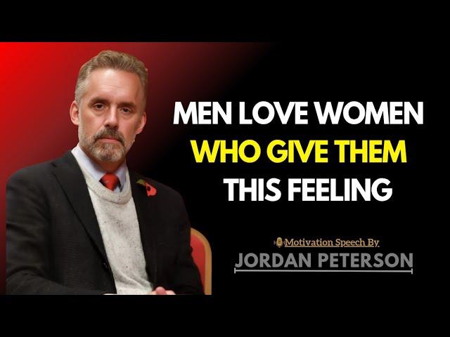 Men Love Women Who Give Them This Feeling This | Jordan Peterson Insights