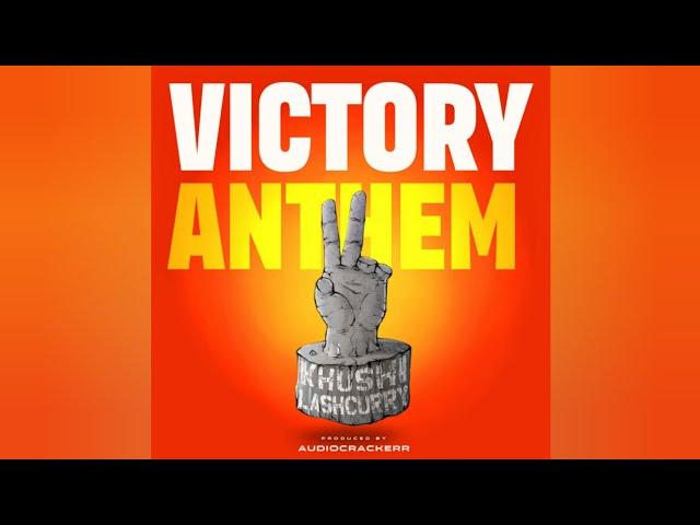 VICTORY ANTHEM- Khushi× @lashcurry  prod.by @AudiocrackerrBeatz1 [Official Audio]