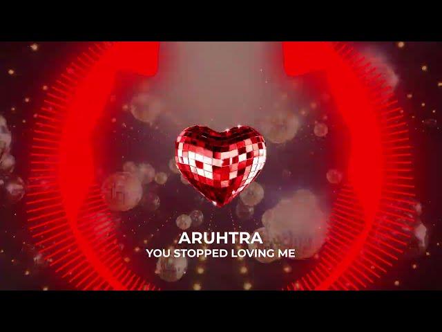 Aruhtra- You Stopped Loving Me