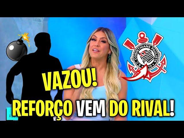 SAIU AGORA! REFORÇO NO TIMÃO! TORCIDA VAI A LOUCURA! ÚLTIMAS NOTÍCIAS DO CORINTHIANS