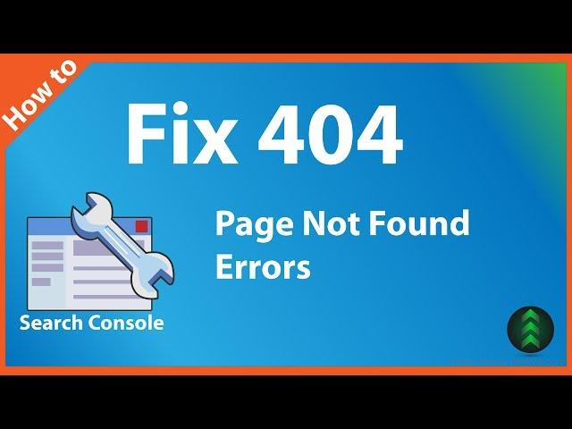 How to Fix 404 Errors in Google Search Console