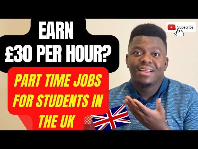 Top High Paid part time jobs for international students in the UK (£9-£30 per hour | WATCH THIS!!