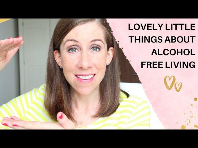 Lovely Little Things About Alcohol-Free Living