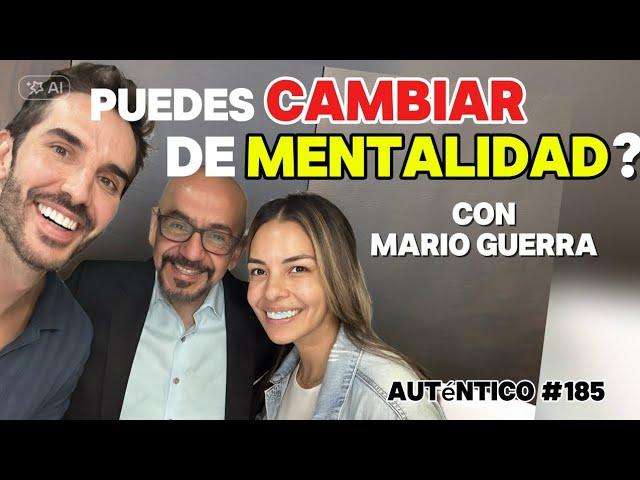 Puedes CAMBIAR de MENTALIDAD? | Mario Guerra | Auténtico #185