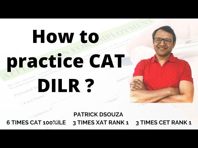 How to practice CAT DILR? | Patrick Dsouza | 6 times CAT 100%iler