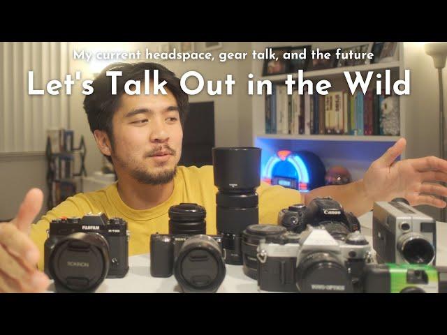 Let's Talk  Out In The Wild (Ep. 02) | My current headspace, gear talk, and the future