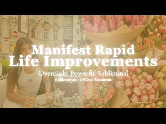 [EXTREMELY POWERFUL] Manifest Rapid Life Improvements - 8 hour Subliminal - 1 Million Repetitions