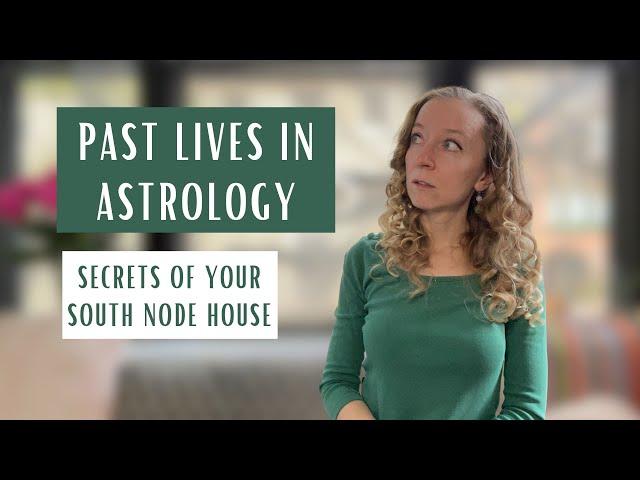 PAST LIVES Secrets Your South Node HOUSE Wants You to Know