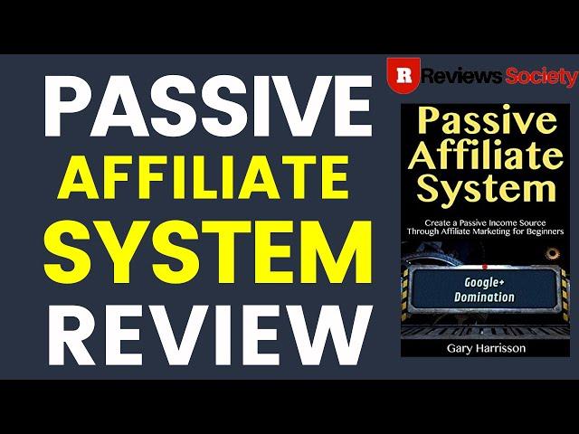 Passive Affiliate System Review - Scam Or Legit