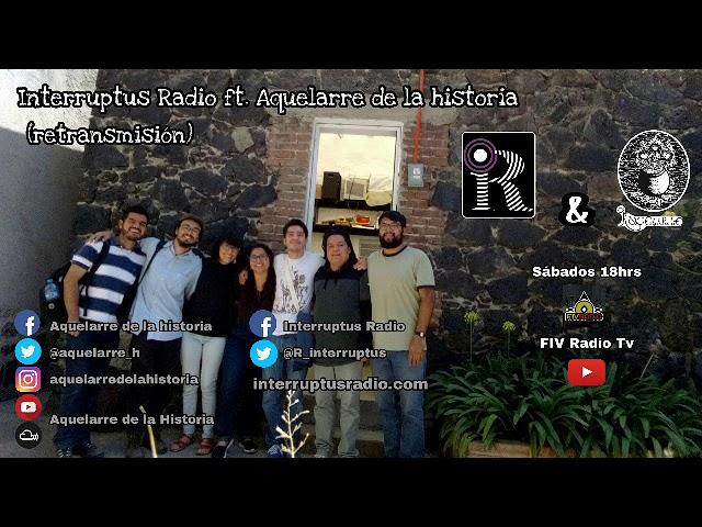 Interruptus Radio ft. Aquelarre de la historia | Programa 66| Especial I