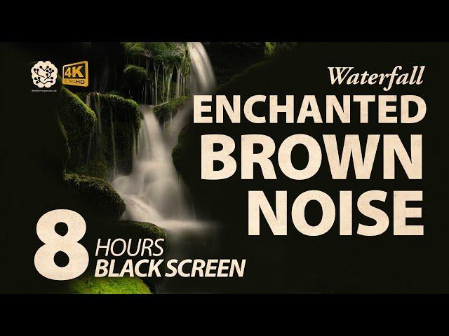 8 HR | Enchanted Brown Noise  Soothing Forest Waterfall for Meditation and Sleep (Black Screen)