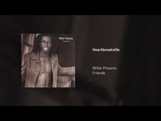 Willie Phoenix | Heartbreakville