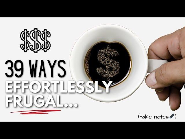 39 Ways to Be *EFFORTLESSLY* Frugal | FRUGAL LIVING TIPS