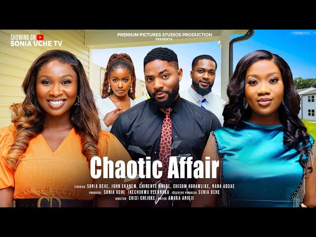 CHAOTIC AFFAIR - SONIA UCHE, CHINENYE NNEBE, JOHN EKANEM, NY ADDAE, CHISOM AGOAWUIKE  NIGERIAN MOVIE