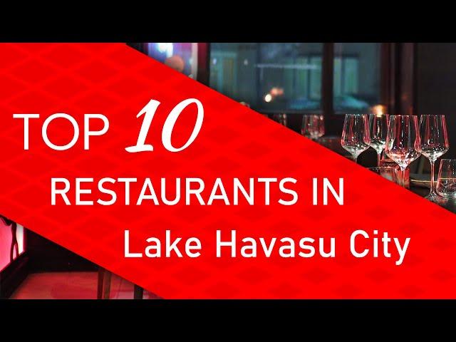 Top 10 best Restaurants in Lake Havasu City, Arizona